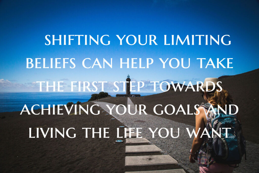 Shifting your limiting beliefs can help you take the first step towards achieving your goals and living the life you want